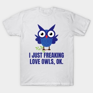 Freaking Love Owls Lover Owl Design T-Shirt